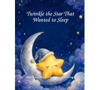 Twinkle the Star That Wanted to Sleep