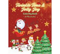 Twinkle Time & Jolly Joy - Coloring Book: Warm, cozy & irresistibly cute! A holiday fun activity book.