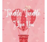 Twinkle Twinkle I Love You: Valentine's Day Edition
