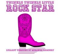 Twinkle Twinkle Little Rock Star - Lullaby Versions Of Miranda Lambert
