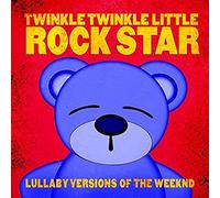 Twinkle Twinkle Little Rock Star - Lullaby Versions Of The Weeknd