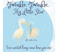 Twinkle, Twinkle, My Little Star I’ve Waited Long-Now Here You Are: A Lullaby of Love - A Keepsake Gift Book for Mother and New Baby Boy