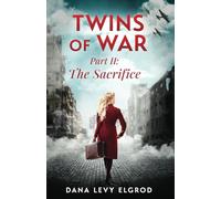 Twins of War: The Sacrifice: A Gripping, Heart-Wrenching WW2 Historical Fiction Novel