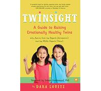 Twinsight: A Guide to Raising Emotionally Healthy Twins with Advice from the Experts (Academics) and the REAL Experts (Twins)