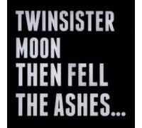 Twinsistermoon - Then Fell the Ashes..