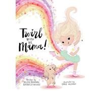 Twirl with Me, Mama!