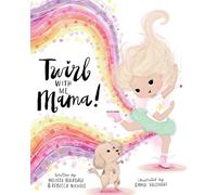 Twirl with Me, Mama!: Helping a Child Understand a Loved One with a Chronic Illness