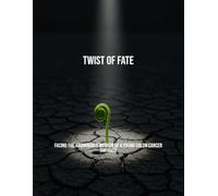 Twist Of Fate: Facing The Abominable Memoir Of A Young Colon Cancer Survivor