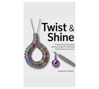 Twist & Shine: Creative Wire Wrapping Jewelry Designs for Stunning Handmade Accessories