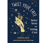 Twist Your Fate: Manifest Success With Astrology and Tarot