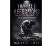 Twisted Affections: From the asylum to the abyss, his love was a masterpiece of manipulation.