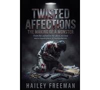 Twisted Affections: From the asylum to the abyss, his love was a masterpiece of manipulation.