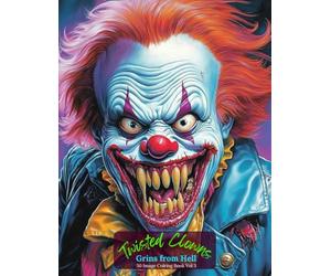 Twisted Clowns: Grins from Hell Coloring Book Vol 3