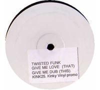 Twisted Funk - Give Me Love