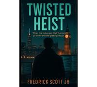Twisted Heist: When the stakes get high the morals go down and the greed goes up.