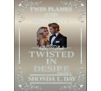 Twisted in Desire: A Twin Flame and Soulmates Novel Volume 3: Volume 3