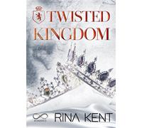 Twisted kingdom. Ediz. italiana - Kent Rina