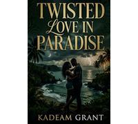 TWISTED LOVE IN PARADISE: A DARK JAMAICAN ROMANCE