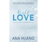 Twisted Love. Lumina din intunericul lui - Ana Huang, Editie in limba romana