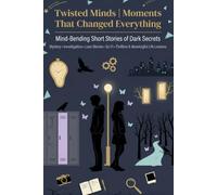 Twisted Minds | Moments That Changed Everything: A Short Story Collection