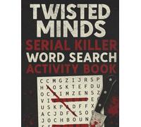 Twisted Minds: Serial Killer Word Search Activity Book (150 True Crime Puzzles)