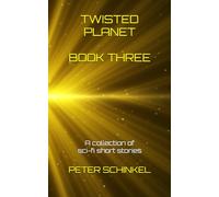 Twisted Planet Book Three: A collection of sci-fi short stories