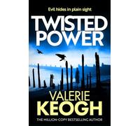 Twisted Power: The dark and shocking serial killer thriller from million-copy sensation Valerie Keogh