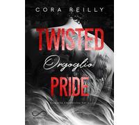 Twisted pride. Orgoglio. Camorra chronicles. Vol. 3 - Reilly Cora