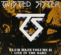 Twisted Sister - Club Daze Vol. 2