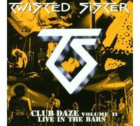 Twisted Sister - Never Say Never: Club Daze Vol 2