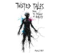 Twisted Tales From The Fringe Of Reality: 1