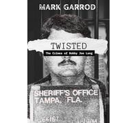Twisted: The Crimes of Bobby Joe Long