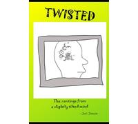 Twisted: The rantings from a slightly twisted mind