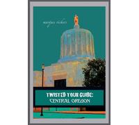 Twisted Tour Guide: Central Oregon: 23