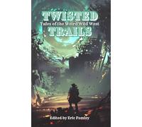 Twisted Trails: Tales of the Weird Wild West