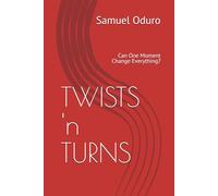 TWISTS 'n TURNS: Can One Moment Change Everything?