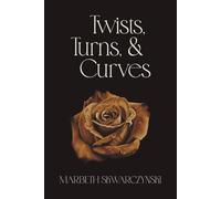 Twists, Turns, & Curves: Revised Edition