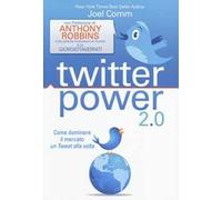 Twitter power 2.0. Come dominare il mercato un Tweet alla volta