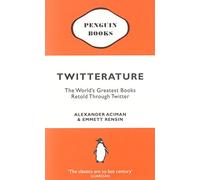 Twitterature: The World's Greatest Books Retold Through Twitter