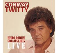 Twitty, Conway - Hello Darlin: Greatest Hits Live