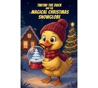 Twitwi the Duck and the Magical Christmas Snowglobe