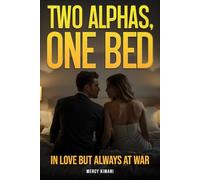 TWO ALPHAS ,ONE BED: Alpha vs. Alpha. Alpha Love. Alpha and Alpha Romance. Alpha and Alpha Marriage. Power Couples. Love Control and Dominance