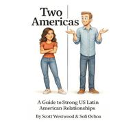 Two Americas: A Guide to Strong US Latin American Relationships