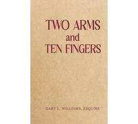Gary L. Williams Esquire Two Arms and Ten Fingers (Copertina rigida)