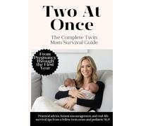 TWO AT ONCE: The Complete Twin Mom Survival Guide
