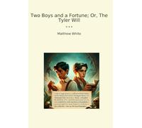 Two Boys and a Fortune; Or, The Tyler Will