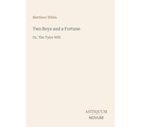 Two Boys and a Fortune: Or, The Tyler Will
