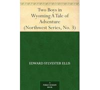 Two Boys in Wyoming: A Tale of Adventure