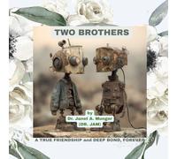 TWO BROTHERS: A True Friendship and a Great Bond, Forever