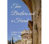 Two Brothers and a Friend: A Bible Study on Faith in Action